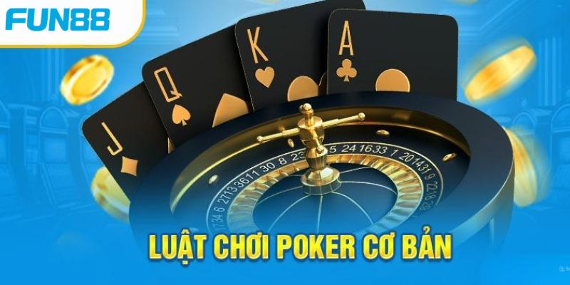 Kinh nghiệm chơi game Poker đổi thưởng online cho newbie Luật chơi poker đổi thưởng online