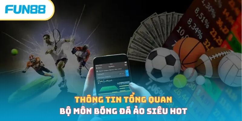 Thông tin tổng quan về bộ môn bóng đá ảo