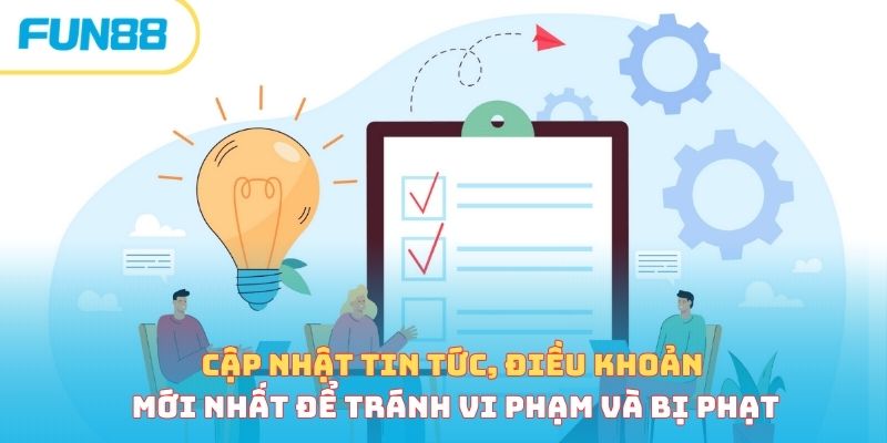 Cập nhật tin tức, điều khoản mới nhất để tránh vi phạm và bị phạt